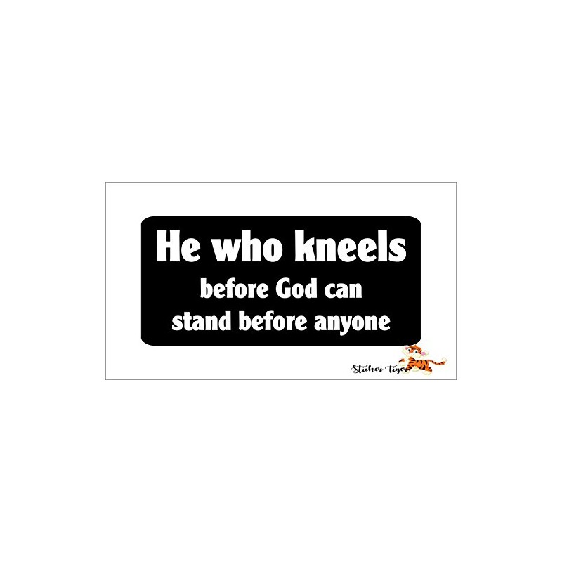 He Who Kneels Before God Can Stand Before Anyone Christian