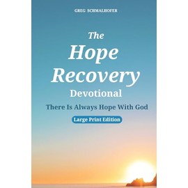 The Hope Recovery Devotional: There Is Always Hope With God