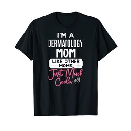 Cool Mothers Day Design Dermatology Mom T-Shirt