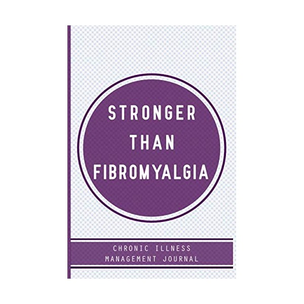 Stronger Than Fibromyalgia. Chronic illness management journal.: Fibromyalgia awareness journal