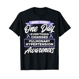 Everything Changed Pulmonary Hypertension Awareness T-Shirt
