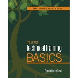 Technical Training Basics, 2nd Ed (ATD Training Basics Series)