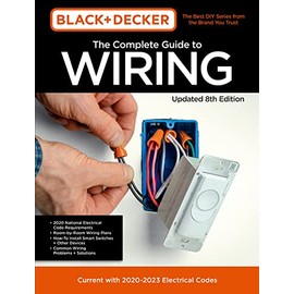 Black & Decker The Complete Guide to Wiring Updated 8th Edition: Current with 2020-2023 Electrical Codes (Volume 8) (Black & Decker Complete Guide, 8)