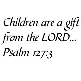Tapestry Of Truth - Psalm 127:3 - TOT8582 - Wall and Home Scripture, Lettering, Quotes, Images, Stickers, Decals, Art, and More! - Children are a Gift from The Lord. Psalm 127:3