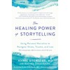 The Healing Power of Storytelling: Using Personal Narrative to Navigate