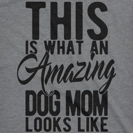 Womens This is What an Amazing Dog Mom Looks Like Tshirt Funy Mothers Day Tee Funny Womens T Shirts Mother's Day T Shirt for Women Funny Dog T Shirt Dark Grey M