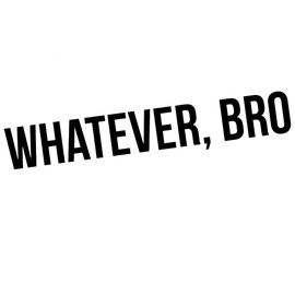JDM Funny Whatever Bro 8" Vinyl Sticker Car Decal (8" Black)