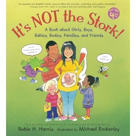 It's Not the Stork!: A Book about Girls, Boys, Babies, Bodies, Families and Friends