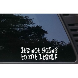 High Viz Inc It's Not Going to Eat Itself - 8" x 2 3/4" die Cut Vinyl Decal for Cars, Trucks, Windows, Boats, Tool Boxes, etc NOT Printed!