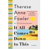 It All Comes Down to This: A Novel