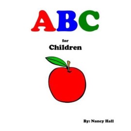 Abc For Children (A First Guide You Need To Learn The Abc's With Pictures!)