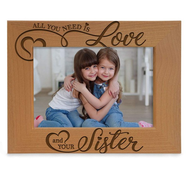 KATE POSH All You Need is Love and Your Sister Engraved Wood Picture Frame, Bridesmaids Gifts, Maid of Honor, Best Sister Ever, Birthday Gifts for Sister (5x7-Horizontal)