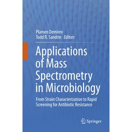 Applications of Mass Spectrometry in Microbiology: From Strain Characterization to Rapid Screening for Antibiotic Resistance