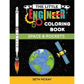 The Little Engineer Coloring Book - Space and Rockets: Fun and Educational Space Coloring Book for Preschool and Elementary Children