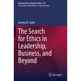 The Search for Ethics in Leadership, Business, and Beyond (Eminent Voices in Business Ethics, Band 50)