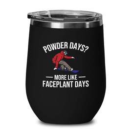 Snowboarding Black Edition Wine Tumbler 12oz - Powder days - Ski Snowboard Goggles Snowboarder Skiing Snowboarding Gift Skiers Hiking Mountain