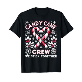 Candy Cane Crew We Stick Together Christmas Xmas T-Shirt