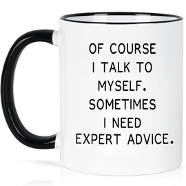 Funny of Course I Talk to Myself Sometimes I Need Expert Advice Birthday Christmas Gift for Coworker Boss Husband Wife Boyfriend Girlfriend Coffee Mugs