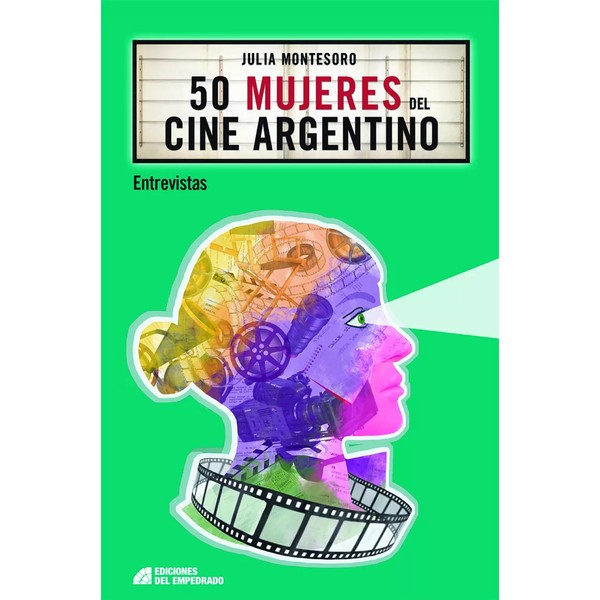 Julia Montesoro 50 Mujeres Del Cine Argentino by Julia Montesoro - Ediciones del Empedrado (Spanish Edition)