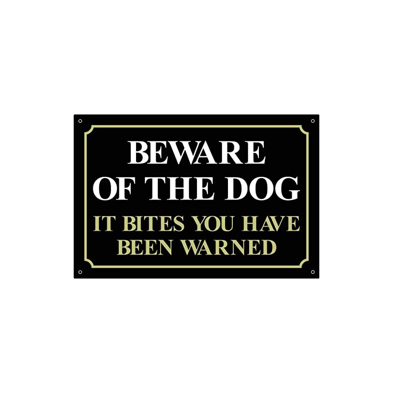 Beware of the Dog It Bites You Have Been Warned