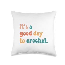 It's A Good Day To Crochet Mom Funny Quote Lovers Crocheter Throw Pillow