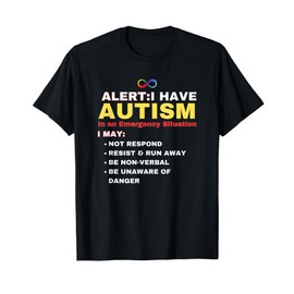 Alert I Have Autism In An Emergency Situation Awareness T-Shirt