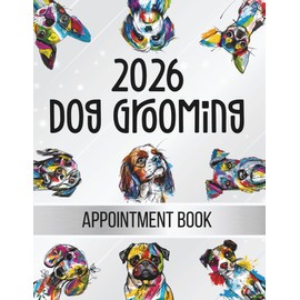 Dog Grooming Appointment Book 2026: Week To View Client Scheduler, Daily & Weekly Planner Diary For Pet Business Owner With Booking Time Slots, 7.00am ... Grey With Cartoon Colourful Peeking Dogs