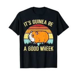 Guinea Pig Be A Good Wheek Funny Cavy Pun Women Men Kids T-Shirt