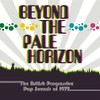 Beyond The Pale Horizon ~ The British Progressive Pop Sounds