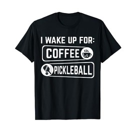 I Wake Up For: Coffee Pickleball T-Shirt, black