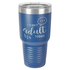 I CAN'T ADULT TODAY Blue 30 oz Tumbler With Straw and Slide Top Lid | Stainless Steel Travel Mug | Compare To Yeti Rambler