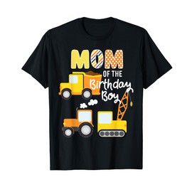 Construction Birthday Mom of the Birthday Boy Trucks Diggers T-Shirt