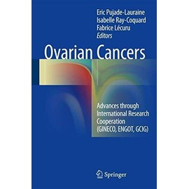 Ovarian Cancers: Advances through International Research (2016)