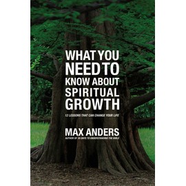 What You Need to Know About Spiritual Growth: 12 Lessons That Can Change Your Life