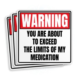 (3Pcs) You are About to Exceed The Limits of My Medication Sticker Funny Warning Sign Sarcasm Sarcastic Quote Vinyl Die-Cut Stickers for Hard Hat Water Bottle Laptop Tumbler Kindle Gifts 2 Inches