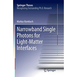 Narrowband Single Photons for Light-Matter Interfaces (Springer Theses)