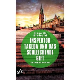 Inspektor Takeda und das schleichende Gift: Kriminalroman (Inspektor Takeda ermittelt, Band 6)