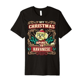 Havanese My Christmas Spirit Dog Santa Claus Elf Reindeer Premium T-Shirt