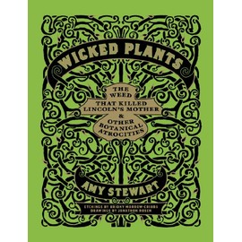 Wicked Plants: The Weed That Killed Lincoln's Mother and Other Botanical Atrocities