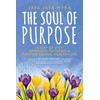 The Soul of Purpose: A Step-By-Step Approach to Create A