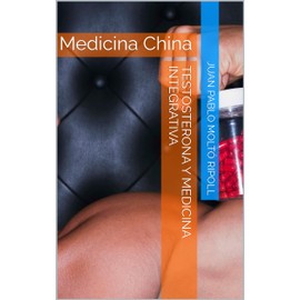  Testosterona y Medicina Integrativa: Medicina China (Spanish Edition)