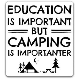 WSQ Education is Important, But Camping is Importanter Vinyl Sticker Decal - 5.25 Inches - for Car Truck SUV Van Window Bumper Wall Laptop Tablet Cup Tumbler and Any Smooth Surface