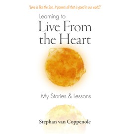 Learning to Live From the Heart: My Stories & Lessons