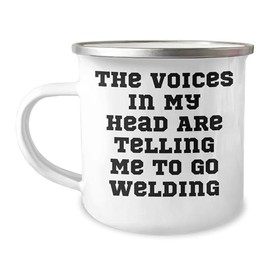 Welding Humor Gifts from Friends for Birthday Unique Welding Camping Mug - 'The Voices In My Head Are Telling Me To Go Welding'
