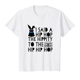 Kids I Said Hip Hop The Hippity Radio Easter Gift For Girl Boy T-Shirt