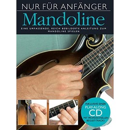 Nur Für Anfänger - Mandoline: Lehrmaterial, CD für Mandoline: Eine umfassende, reich bebilderte Anleitung zum Mandoline spielen. Play-along CD mit professionellen Begleit-Tracks