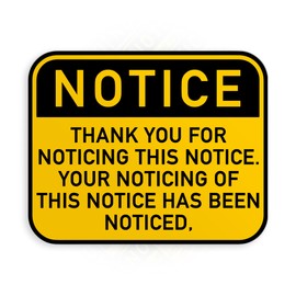 Notice Thank You for Noticing This Notice Your Noticing of This Notice Has Been Noticed Sticker Funny Sign Waterproof Die-Cut Vinyl Stickers for Water Bottle Laptop Hard Hat Kindle Decal Decor