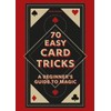 70 Easy Card Tricks: A beginner’s guide to magic