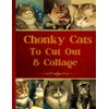 Chonky Cats To Cut Out & Collage: Original Design Collection