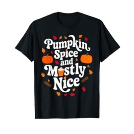 Pumpkin Spice and Mostly Nice Fall for Everyone T-Shirt